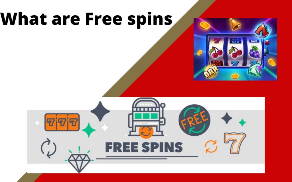 Free spins are where you get to bet on the games,